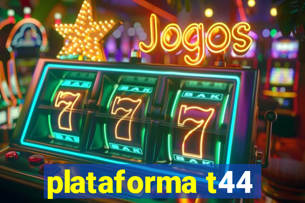 plataforma t44